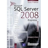 Microsoft Sql Server 2008 Express Interativo: Pratico Guia