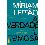 mirah
-mirah A Verdade E Teimosa Diarios Da Crise Que Adiou O Futuro De Leitao Miriam Editora Intrinseca Ltda Capa Mole Em Portugues 2017