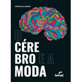 modà-moda O Cerebro E A Moda De Anjos Nathalia Editora Servico Nacional De Aprendizagem Comercial Capa Mole Em Portugues 2020