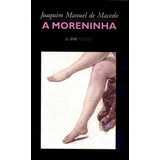 moysés macedo-moyses macedo A Moreninha De Macedo Joaquim Manuel De Serie Lpm Pocket 61 Vol 61 Editora Publibooks Livros E Papeis Ltda Capa Mole Em Portugues 1997