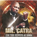 mr. catra-mr catra Cd Promocional Mr Catra Com Todo Respeito Ao Samba