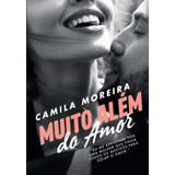 Muito Além Do Amor, De Moreira, Camila. Editorial Editora Schwarcz Sa, Tapa Mole En Português, 2018