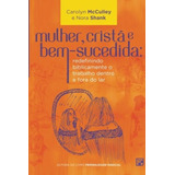 Mulher, Cristã E Bem-sucedida, De Mcculley, Carolyn. Editora Missão Evangélica Literária, Capa Mole Em Português, 2018