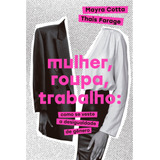 Mulher, Roupa, Trabalho: Como Se Veste A Desigualdade De Gênero, De Cotta, Mayra. Editora Schwarcz Sa, Capa Mole Em Português, 2021