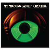 my morning jacket-my morning jacket Cd My Morning Jacket Circuital