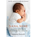 naan -naan Nana Nene O Verdadeiro Metodo Estivill Para Ensinar Seu Filho A Dormir Bem De Estivill Eduard Editora Wmf Martins Fontes Ltda Capa Mole Em Portugues 2013