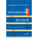 Não Desista De Você: Viva Uma Vida Que Faça Sentido, De Lopes, Hernandes Dias. Editorial Editora Hagnos Ltda, Tapa Mole En Português, 2015