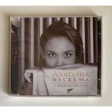 natasha-natasha Cd Anatasha Meckenna O Amor Vem Pra Ficar 2019 Lacrado