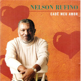 nelson rufino-nelson rufino Cd Nelson Rufino Cade Meu Amor