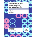 Neuroses Atuais E Patologias Da Atualidade, De Ritter,paulo. Editora Casa Do Psicologo, Capa Mole, Edição 1 Em Português, 2017