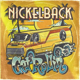 nickelback-nickelback Cd Nickelback Get Rollin 2022 Novo Lacrado