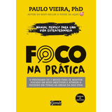 nicks vieira -nicks vieira Foco Na Pratica De Vieira Paulo Editora Gente Livraria E Editora Ltda Capa Mole Em Portugues 2017