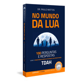 No Mundo Da Lua: 100 Perguntas E Respostas Sobre O Transtorn, De Paulo Mattos. Editora Autêntica, Capa Mole Em Português, 2020