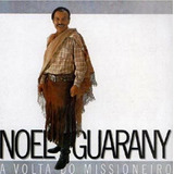 noel guarany -noel guarany Cd Noel Guarany A Volta Do Missioneiro