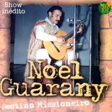 noel guarany -noel guarany Cd Noel Guarany Destino Missioneiro