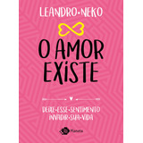 o amor existe -o amor existe O Amor Existe De Neko Leandro Editora Planeta Do Brasil Ltda Capa Mole Em Portugues 2017