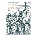 O Custo Do Discipulado, De Madureira, Jonas. Editorial Missão Evangélica Literária, Tapa Mole En Português, 2020