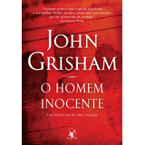 O Homem Inocente, De Grisham, John. Editora Arqueiro Ltda.,editora Arqueiro,editora Arqueiro, Capa Mole Em Português, 2019