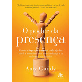 O Poder Da Presença: Como A Linguagem Corporal Pode Ajudar Você A Aumentar Sua Autoconfiança, De Cuddy, Amy. Editorial Gmt Editores Ltda., Capa Mole Em Português, 2016