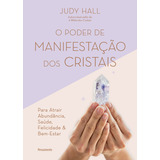 O Poder De Manifestação Dos Cristais: O Poder De Manifestação Dos Cristais, De Judy Hall. Editora Pensamento, Capa Mole, Edição Unica Em Português