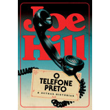 O Telefone Preto E Outras Histórias, De Hill, Joe. Casa Dos Livros Editora Ltda, Capa Mole Em Português, 2022