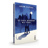 Os Dois Morrem No Final, De Silvera, Adam. Editora Intrínseca Ltda.,quill Tree Books, Capa Mole Em Português, 2021