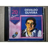 osvaldo oliveira -osvaldo oliveira Cd Osvaldo Oliveira 20 Super Sucessos 2001 Frete Barato