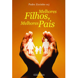 padre zezinho-padre zezinho Melhores Filhos Melhores Pais De Padre Zezinho Universo Dos Livros Editora Ltda Capa Mole Em Portugues 2012