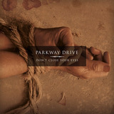 parkway drive-parkway drive Cd Parkway Drive Dont Close Your Eyes 2023 Explicit Epitaph