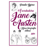 pat byrne-pat byrne A Verdadeira Jane Austen Uma Biografia Intima De Byrne Paula Editora Publibooks Livros E Papeis Ltda Capa Mole Em Portugues 2018