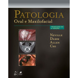 Patologia Oral E Maxilofacial, De Brad Neville. Editora Gen Grupo Editorial Nacional Part S/a, Capa Mole Em Português, 2016