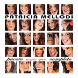 patricia mellodi-patricia mellodi Cd Patricia Mellodi Pacote Mais Que Completo Mpb Pop Lacrado