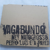 pedro luís & a parede-pedro luis amp a parede Ney Matogrosso E Pedro Luis E A Parede Vagabundo Cd Original