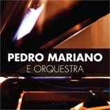 pedro mariano-pedro mariano Cd Pedro Camargo Mariano E Orquestra Pedro Mariano
