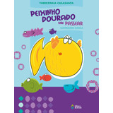 Peixinho Dourado Vai Passear, De Casasanta, Therezinha. Série Crianças E Bichos Editora Do Brasil, Capa Mole Em Português, 2009