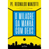 petra-petra O Milagre Da Manha Com Deus De Manzotti Reginaldo Editora Nova Fronteira Participacoes Sa Capa Mole Em Portugues 2018