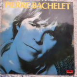 pierre bachelet -pierre bachelet Vinil Pierre Bachelet Ecris moi Etc Lp Com Encarte Franca