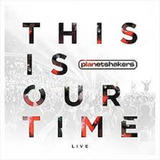 planetshakers -planetshakers Cd Planetshakers This Is Our Time