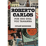 pra sempre -pra sempre Roberto Carlos Por Isso Essa Voz Tamanha De Medeiros Jotabe Editora Todavia Capa Mole Em Portugues 2021