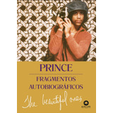 Prince - Fragmentos Autobiográficos - The Beautiful Ones