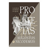 Profetas: A Profecia Na Bíblia E Na Igreja | Augustus Nicodemus, De Augustus Nicodemus. Editora Fiel, Capa Mole Em Português