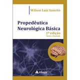 Propedêutica Neurológica Básica, De Sanvito, Wilson Luiz. Editora Atheneu Ltda, Capa Mole Em Português, 2010