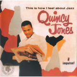 quincy jones-quincy jones Cd Quincy Jones This Is How I Feel About Jazz