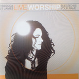 rebecca st. james-rebecca st james Cd Rebecca St James Live Worship Blessed Be Your Name