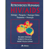 Retroviroses Humanas Hiv/aids - Etiologia, Patogenia, Patologia Clínica, Tratamento E Prevenção, De Veronesi, Ricardo. Editora Atheneu Ltda, Capa Mole Em Português, 2001