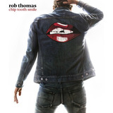 rob thomas-rob thomas Cd Rob Thomas Chip Tooth Smile