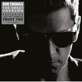 rob thomas-rob thomas Cd Rob Thomas The Great Unknown