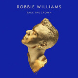 robbie williams-robbie williams Cd Take The Crown Robbie Williams