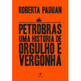 roberta sá-roberta sa Petrobras Uma Historia De Orgulho E Vergonha De Paduan Roberta Editora Schwarcz Sa Capa Mole Em Portugues 2016