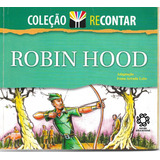 Robin Hood - Colecao Recontar - Ivana Arruda Leite 2004